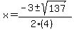 x+=+%28-3+%2B-+sqrt%28+137+%29%29%2F%282%284%29%29