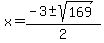 x+=+%28-3+%2B-+sqrt%28+169+%29%29+%2F+2+