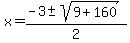 x+=+%28-3+%2B-+sqrt%28+9+%2B+160+%29%29+%2F+2+