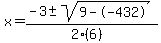 x+=+%28-3+%2B-+sqrt%28+9--432+%29%29%2F%282%286%29%29