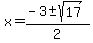 x+=+%28-3+%2B-+sqrt%2817%29%29%2F2+