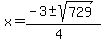x+=+%28-3+%2B-+sqrt%28729%29%29%2F%284%29+