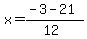 x+=+%28-3+-+21%29%2F%2812%29