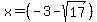 x+=+%28-3+-+sqrt%28+17%29+%29%29%2F%28%282%29%29+