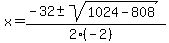 x+=+%28-32+%2B-+sqrt%28+1024-808+%29%29%2F%282%28-2%29%29
