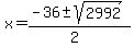 x+=+%28-36+%2B-+sqrt%28+2992+%29%29%2F%282%29+