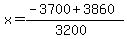 x+=+%28-3700+%2B+3860%29%2F%283200%29+