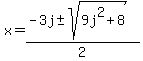 x+=+%28-3j+%2B-+sqrt%28+9j%5E2%2B8+%29%29%2F2+