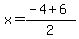 \"x+=+%28-4+%2B+6%29%2F2+\"