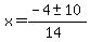 x+=+%28-4+%2B-+10%29%2F%2814%29