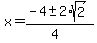 x+=+%28-4+%2B-+2%2Asqrt%282%29%29%2F%284%29