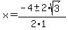 x+=+%28-4+%2B-+2%2Asqrt%283%29%29%2F%282%2A1%29