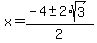 x+=+%28-4+%2B-+2%2Asqrt%283%29%29%2F2