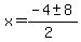 x+=+%28-4+%2B-+8%29%2F%282%29