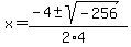 x+=+%28-4+%2B-+sqrt%28+-256+%29%29%2F%282%2A4%29