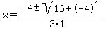 x+=+%28-4+%2B-+sqrt%28+16%2B-4+%29%29%2F%282%2A1%29