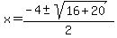 \"x+=+%28-4+%2B-+sqrt%28+16%2B20+%29%29%2F2+\"