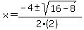 x+=+%28-4+%2B-+sqrt%28+16-8+%29%29%2F%282%282%29%29