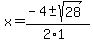 x+=+%28-4+%2B-+sqrt%28+28+%29%29%2F%282%2A1%29