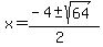 x+=+%28-4+%2B-+sqrt%28+64+%29%29%2F%282%29