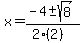 x+=+%28-4+%2B-+sqrt%28+8+%29%29%2F%282%282%29%29