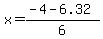 x+=+%28-4+-+6.32%29%2F6+