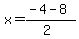 x+=+%28-4+-+8%29%2F%282%29