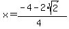 x+=+%28-4-2%2Asqrt%282%29%29%2F%284%29