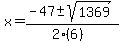 x+=+%28-47+%2B-+sqrt%28+1369+%29%29%2F%282%286%29%29