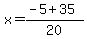 x+=+%28-5+%2B+35%29%2F20