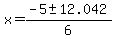 x+=+%28-5+%2B-+12.042%29%2F6+