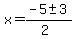 x+=+%28-5+%2B-+3%29%2F%282%29