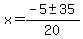 x+=+%28-5+%2B-+35%29%2F20