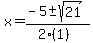 x+=+%28-5+%2B-+sqrt%28+21+%29%29%2F%282%281%29%29