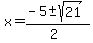 x+=+%28-5+%2B-+sqrt%28+21+%29%29%2F%282%29