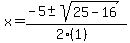 x+=+%28-5+%2B-+sqrt%28+25-16+%29%29%2F%282%281%29%29