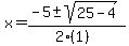 x+=+%28-5+%2B-+sqrt%28+25-4+%29%29%2F%282%281%29%29
