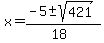 x+=+%28-5+%2B-+sqrt%28+421+%29%29%2F%2818%29