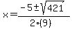 x+=+%28-5+%2B-+sqrt%28+421+%29%29%2F%282%289%29%29