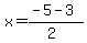 x+=+%28-5+-+3%29%2F%282%29