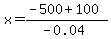 x+=+%28-500%2B100%29%2F%28-0.04%29