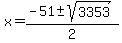 x+=+%28-51+%2B-+sqrt%283353%29%29%2F2+