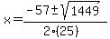 x+=+%28-57+%2B-+sqrt%28+1449+%29%29%2F%282%2825%29%29