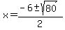 x+=+%28-6%2B-sqrt%2880%29%29%2F2
