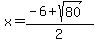 x+=+%28-6%2Bsqrt%2880%29%29%2F2