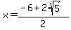x+=+%28-6+%2B+2%2Asqrt%285%29%29%2F2