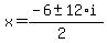 x+=+%28-6+%2B-+12%2Ai%29%2F%282%29