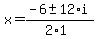 x+=+%28-6+%2B-+12%2Ai%29%2F%282%2A1%29