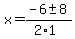x+=+%28-6+%2B-+8%29%2F%282%2A1%29