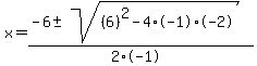 x+=+%28-6+%2B-+sqrt%28+%286%29%5E2-4%2A-1%2A-2+%29%29%2F%282%2A-1%29